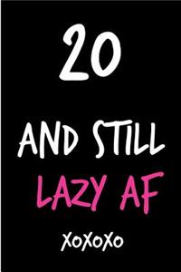 20 and Still Lazy AF