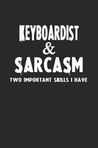 Keyboardist & Sarcasm Two Important Skills I Have