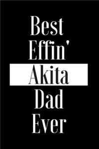 Best Effin Akita Dad Ever