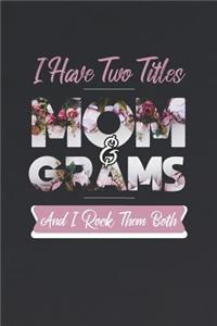 I Have Two Title Mom And Grams And I Rock Them Both