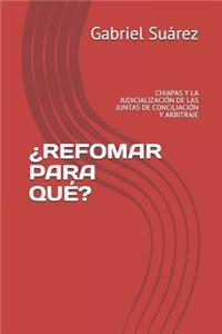 ¿Refomar Para Qué?