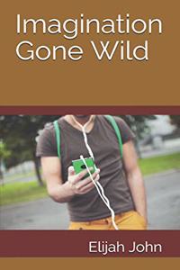 Imagination Gone Wild