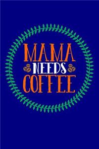 Mama Needs Coffee