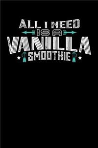 All I Need Is A Vanilla Smoothie