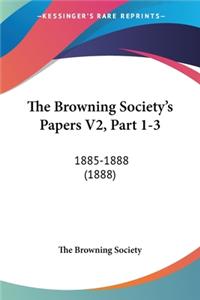 The Browning Society's Papers V2, Part 1-3
