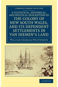 Statistical, Historical, and Political Description of the Colony of New South Wales, and Its Dependent Settlements in Van Diemen's Land