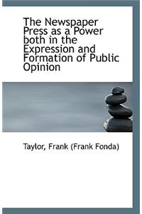 The Newspaper Press as a Power Both in the Expression and Formation of Public Opinion