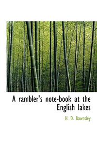 A Rambler's Note-Book at the English Lakes