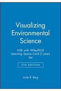 Visualizing Environmental Science, 5e Wileyplus Learning Space Registration Card + Loose-Leaf Print Companion
