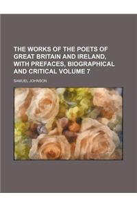 The Works of the Poets of Great Britain and Ireland, with Prefaces, Biographical and Critical Volume 7