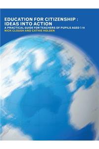 Education for Citizenship: Ideas into Action