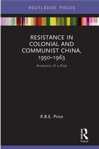 Resistance in Colonial and Communist China, 1950-1963