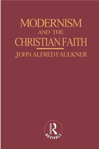 Modernism and the Christian Faith (Routledge Revivals)