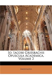 IO. Iacobi Griesbachii Opuscula Academica, Volume 2