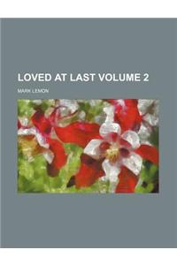 Loved at Last Volume 2