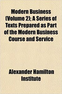 Modern Business (Volume 2); A Series of Texts Prepared as Part of the Modern Business Course and Service