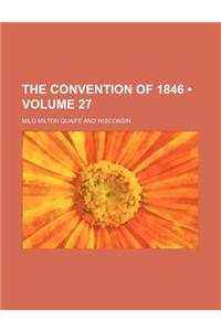 The Convention of 1846 (Volume 27)