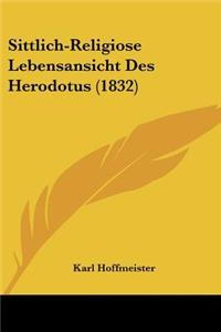 Sittlich-Religiose Lebensansicht Des Herodotus (1832)