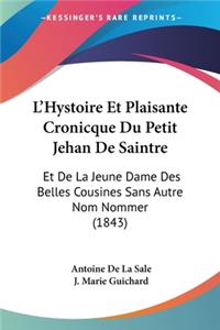 L'Hystoire Et Plaisante Cronicque Du Petit Jehan De Saintre