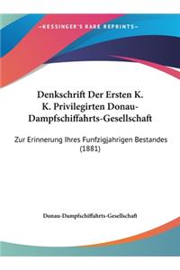 Denkschrift Der Ersten K. K. Privilegirten Donau-Dampfschiffahrts-Gesellschaft