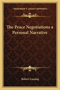 The Peace Negotiations a Personal Narrative