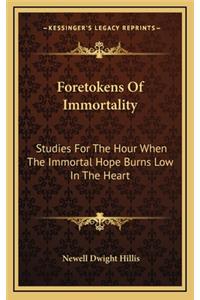 Foretokens of Immortality