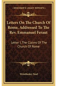 Letters on the Church of Rome, Addressed to the REV. Emmanuel Feraut