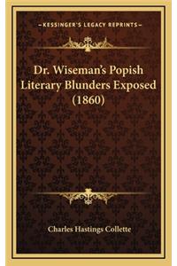 Dr. Wiseman's Popish Literary Blunders Exposed (1860)
