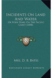 Incidents on Land and Water