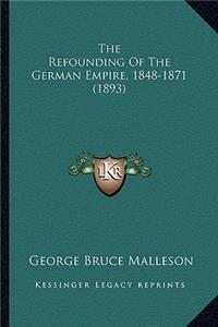 The Refounding of the German Empire, 1848-1871 (1893)