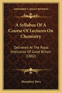 Syllabus Of A Course Of Lectures On Chemistry