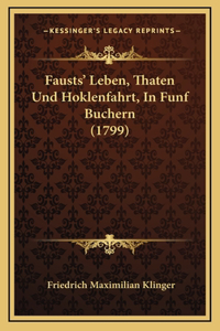 Fausts' Leben, Thaten Und Hoklenfahrt, In Funf Buchern (1799)