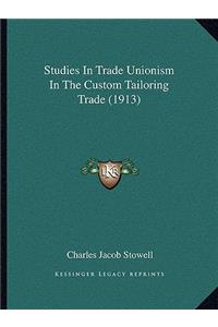 Studies In Trade Unionism In The Custom Tailoring Trade (1913)