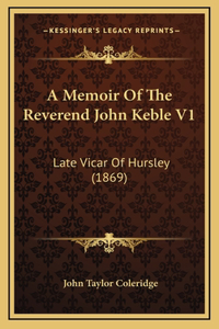 A Memoir Of The Reverend John Keble V1