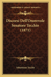 Discorsi Dell'Onorevole Senatore Tecchio (1871)