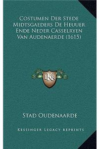Costumen Der Stede Midtsgaeders De Heuuer Ende Neder Casselryen Van Audenaerde (1615)