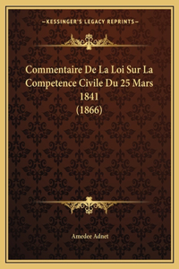 Commentaire De La Loi Sur La Competence Civile Du 25 Mars 1841 (1866)