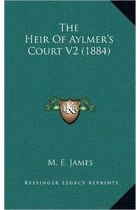The Heir Of Aylmer's Court V2 (1884)