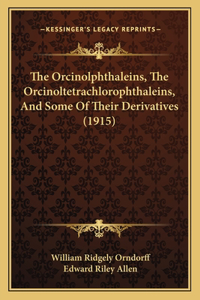 Orcinolphthaleins, The Orcinoltetrachlorophthaleins, And Some Of Their Derivatives (1915)