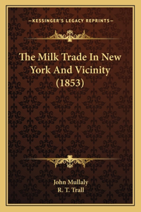 The Milk Trade In New York And Vicinity (1853)