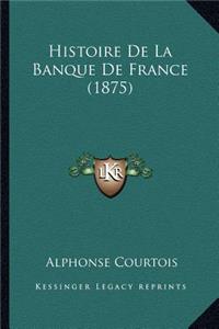 Histoire De La Banque De France (1875)