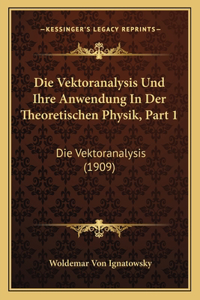Die Vektoranalysis Und Ihre Anwendung In Der Theoretischen Physik, Part 1