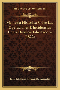 Memoria Historica Sobre Las Operaciones E Incidencias de La Division Libertadora (1822)