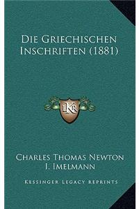 Die Griechischen Inschriften (1881)