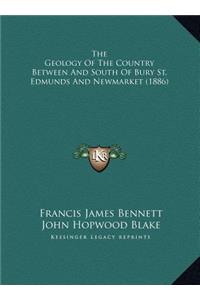 The Geology Of The Country Between And South Of Bury St. Edmunds And Newmarket (1886)