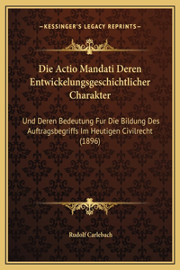 Die Actio Mandati Deren Entwickelungsgeschichtlicher Charakter