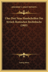 Uber Drei Neue Handschriften Des Syrisch-Romischen Rechtsbuchs (1905)
