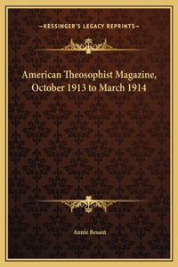 American Theosophist Magazine, October 1913 to March 1914