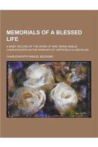 Memorials of a Blessed Life; A Brief Record of the Work of Mrs. Maria Amelia Charlesworth in the Parishes of Limpsfield & Limehouse ...