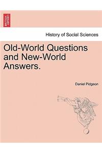 Old-World Questions and New-World Answers.